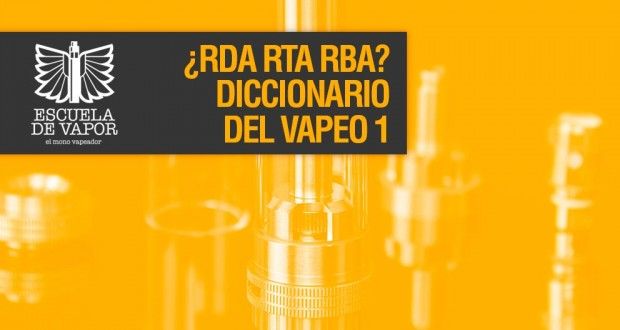 ¿RDA RTA RDTA RBA GTA? ¿atomizador? ¿claromizador? DICCIONARIO DEL VAPEO 1 / ESCUELA DE VAPOR