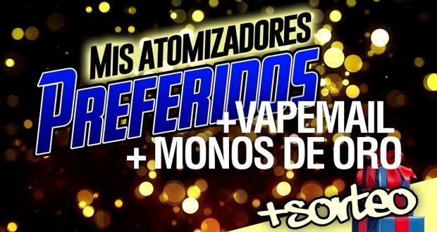 Mis atos preferidos + Vapemail 24 + Monos de Oro + ¡¡SORTEO!!