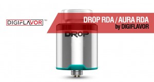 Digiflavor DROP RDA by The Vapor Chronicles / AURA RDA BY DJLsb Vapes – revisión