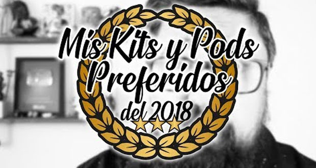 MIS CACHARRITOS PREFERIDOS DEL 2018 – TOP Kits de Inicio, Pods y Claromizadores