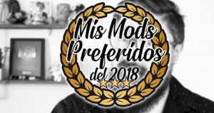 MIS CACHARRITOS PREFERIDOS DEL 2018 – TOP MODS