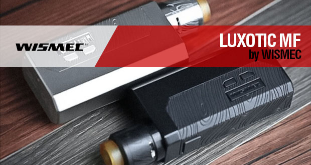 Wismec LUXOTIC MF “BF o no…” / ¡¡CON ELECTRÓNICA INTERCAMBIABLE!!