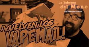 ¡VUELVEN LOS VAPEMAIL! y con sorpresas…