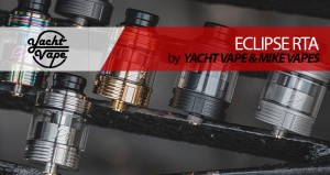 DIRECTO A MI TOP – Yacht Vape ECLIPSE RTA by Mike Vapes