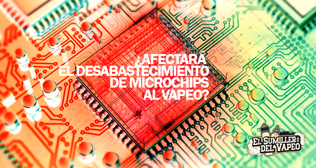 ¿AFECTARÁ EL DESABASTECIMIENTO DE MICROCHIPS AL VAPEO?