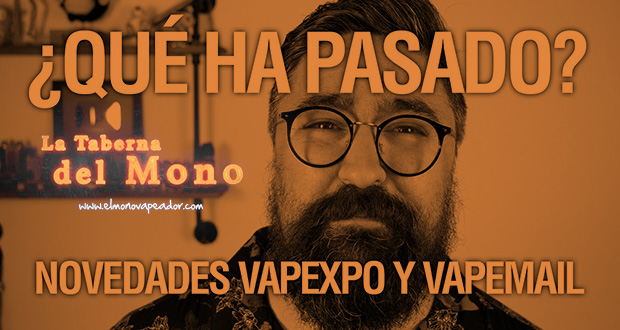 ¿QUÉ HA PASADO? Novedades VAPEXPO + VAPEMAIL