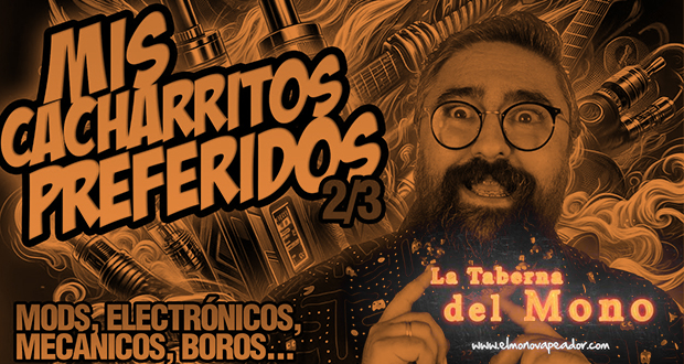 MIS CACHARRITOS PREFERIDOS 2023 – Mods electrónicos, mecánicos, boros… – 2/3